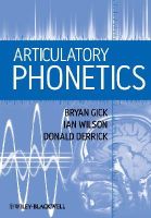 Gick, Bryan, Wilson, Ian, Derrick, Donald - Articulatory Phonetics - 9781405193207 - V9781405193207