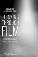 Damian Cox - Thinking Through Film: Doing Philosophy, Watching Movies - 9781405193429 - V9781405193429