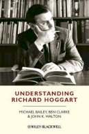 Michael Bailey - Understanding Richard Hoggart: A Pedagogy of Hope - 9781405194945 - V9781405194945