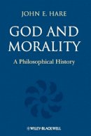John E. Hare - God and Morality: A Philosophical History - 9781405195980 - V9781405195980
