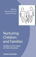 Barry M Lester - Nurturing Children and Families: Building on the Legacy of T. Berry Brazelton - 9781405196000 - V9781405196000