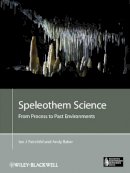 Ian J. Fairchild - Speleothem Science: From Process to Past Environments - 9781405196208 - V9781405196208
