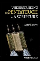 James W. Watts - Understanding the Pentateuch as a Scripture - 9781405196383 - V9781405196383