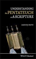 James W. Watts - Understanding the Pentateuch as a Scripture - 9781405196390 - V9781405196390