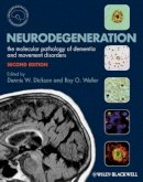 Dennis Dickson - Neurodegeneration: The Molecular Pathology of Dementia and Movement Disorders - 9781405196932 - V9781405196932