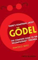 Francesco Berto - There´s Something About Gödel: The Complete Guide to the Incompleteness Theorem - 9781405197663 - V9781405197663