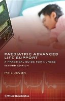 Philip Jevon - Paediatric Advanced Life Support: A Practical Guide for Nurses - 9781405197762 - V9781405197762