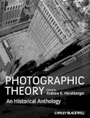 Andrew E. Hershberger - Photographic Theory: An Historical Anthology - 9781405198462 - V9781405198462