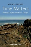 Michael Leddra - Time Matters: Geology´s Legacy to Scientific Thought - 9781405199094 - V9781405199094