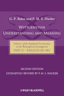 Gordon P. Baker - Wittgenstein: Understanding And Meaning: Volume 1 of an Analytical Commentary on the Philosophical Investigations, Part II: Exegesis §§1-184 - 9781405199254 - V9781405199254