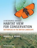 Roger L. H. Dennis - A Resource-Based Habitat View for Conservation: Butterflies in the British Landscape - 9781405199452 - V9781405199452