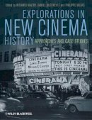 Richard Maltby - Explorations in New Cinema History: Approaches and Case Studies - 9781405199490 - V9781405199490