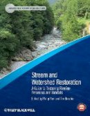 Philip Roni - Stream and Watershed Restoration: A Guide to Restoring Riverine Processes and Habitats - 9781405199568 - V9781405199568