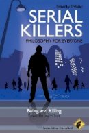 Fritz Allhoff - Serial Killers - Philosophy for Everyone: Being and Killing - 9781405199636 - V9781405199636