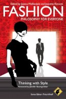 Fritz Allhoff - Fashion - Philosophy for Everyone: Thinking with Style - 9781405199902 - V9781405199902