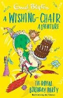Blyton, Enid - A Wishing-Chair Adventure: The Royal Birthday Party (Blyton Young Readers) - 9781405292665 - 9781405292665