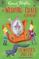Enid Blyton - A Wishing-Chair Adventure: The Witch's Lost Cat (Blyton Young Readers) - 9781405292696 - 9781405292696