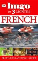 Jacqueline Lecanuet - French Three Months:: Your Essential Guide to Understanding and Speaking French (Hugo) - 9781405301008 - V9781405301008