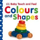 Dk - Baby Touch and Feel Colours and Shapes - 9781405335393 - V9781405335393