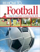 Dk - How to...Football - 9781405363389 - V9781405363389