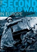S.p. Mackenzie - The Second World War in Europe: Second Edition (2nd Edition) - 9781405846998 - V9781405846998