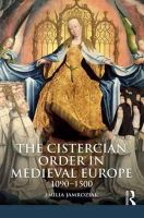 Emilia Jamroziak - The Cistercian Order in Medieval Europe: 1090-1500 (The Medieval World) - 9781405858649 - V9781405858649