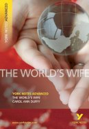 Carol Duffy - The World's Wife (York Notes Advanced) - 9781405861854 - V9781405861854