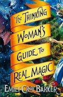 Emily Croy Barker - The Thinking Woman's Guide to Real Magic - 9781405913096 - V9781405913096