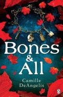Camille Deangelis - Bones & All: Now a major film starring Timothée Chalamet - 9781405916264 - V9781405916264