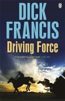 Dick Francis - DRIVING FORCE - 9781405916875 - V9781405916875