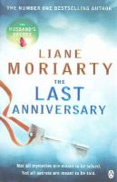 Liane Moriarty - The Last Anniversary: From the bestselling author of Big Little Lies, now an award winning TV series - 9781405918510 - V9781405918510