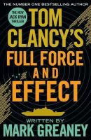 Greaney, Mark - Tom Clancy's Full Force and Effect - 9781405919265 - V9781405919265