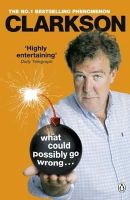 Jeremy Clarkson - What Could Possibly Go Wrong. . . - 9781405919371 - V9781405919371