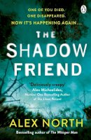 North, Alex - The Shadow Friend: The gripping new psychological thriller from the Richard & Judy bestselling author of The Whisper Man - 9781405936248 - 9781405936248