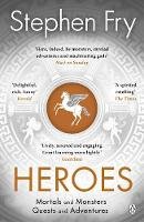 Stephen Fry - Heroes: The myths of the Ancient Greek heroes retold - 9781405940368 - 9781405940368