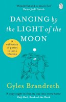 Gyles Brandreth - Dancing By The Light of The Moon: Over 250 poems to read, relish and recite - 9781405944557 - 9781405944557