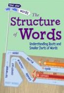 Liz Miles - The Structure of Words: Understanding Roots and Smaller Parts of Words - 9781406261684 - V9781406261684