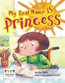 Jay Dale - My Real Name IS Princess - 9781406265361 - V9781406265361