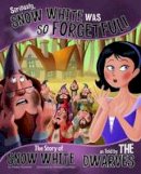 Nancy Loewen - Seriously, Snow White Was SO Forgetful!: The Story of Snow White as Told by the Dwarves - 9781406266641 - V9781406266641