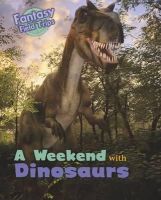 Claire Throp - A Weekend with Dinosaurs: Fantasy Field Trips (Read Me!: Fantasy Field Trips) - 9781406271874 - V9781406271874