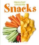 Parker, Vic - Snacks: Healthy Choices (Young Explorer: Healthy Choices) - 9781406272031 - V9781406272031