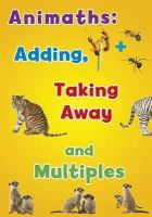 Tracey Steffora - Animaths: Adding, Taking Away, and Multiples - 9781406274615 - V9781406274615