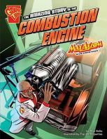 Mari Bolte - The Amazing Story of the Combustion Engine: Max Axiom Stem Adventures (Graphic Non Fiction: Graphic Science) - 9781406279726 - V9781406279726