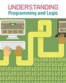 Anniss, Matthew - Understanding Programming and Logic (Infosearch: Understanding Computing) - 9781406289794 - V9781406289794