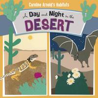 Arnold, Caroline - A Day and Night in the Sonoran Desert (Nonfiction Picture Books: Caroline Arnold's Habitats) - 9781406294231 - V9781406294231