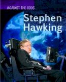 Cath Senker - Stephen Hawking (Infosearch: Against the Odds Biographies) - 9781406297591 - V9781406297591