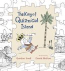 Gordon Snell - The King of Quizzical Island - 9781406312133 - KSG0024658