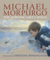 Sir Michael Morpurgo - This Morning I Met a Whale - 9781406315592 - V9781406315592