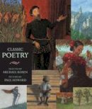 Rosen, Michael - Classic Poetry: An Illustrated Collection - 9781406317435 - V9781406317435