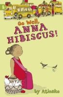 Atinuke - Go Well, Anna Hibiscus! - 9781406320824 - V9781406320824